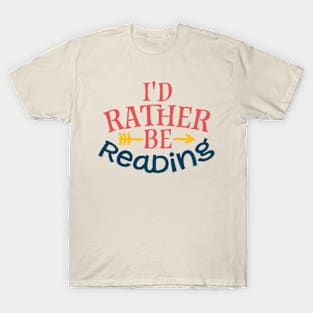 I'd rather be reading T-Shirt